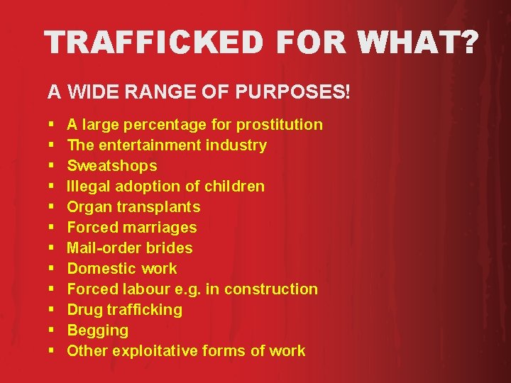 TRAFFICKED FOR WHAT? A WIDE RANGE OF PURPOSES! § § § A large percentage