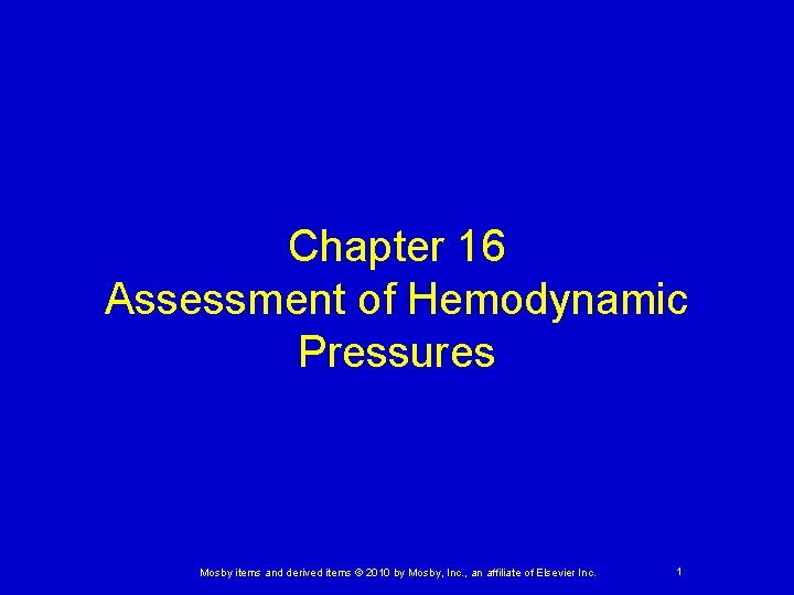 Chapter 16 Assessment of Hemodynamic Pressures Mosby items and derived items © 2010 by