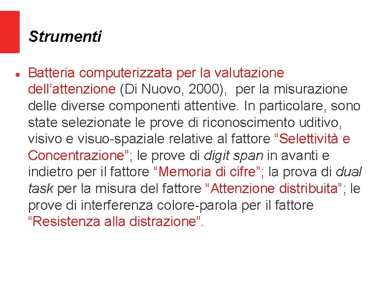 Strumenti Batteria computerizzata per la valutazione dell’attenzione (Di Nuovo, 2000), per la misurazione delle