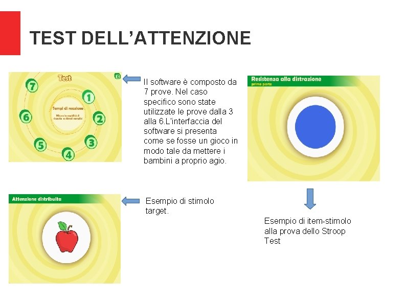 TEST DELL’ATTENZIONE Il software è composto da 7 prove. Nel caso specifico sono state