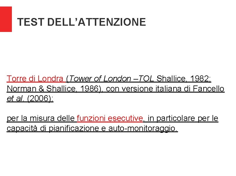 TEST DELL’ATTENZIONE Torre di Londra (Tower of London –TOL Shallice, 1982; Norman & Shallice,