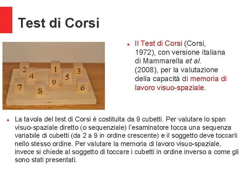 Test di Corsi Il Test di Corsi (Corsi, 1972), con versione italiana di Mammarella