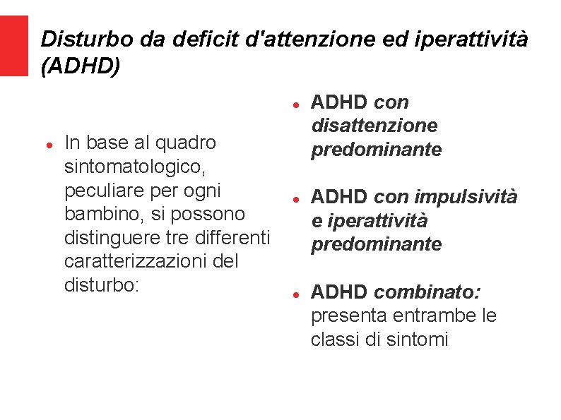 Disturbo da deficit d'attenzione ed iperattività (ADHD) In base al quadro sintomatologico, peculiare per