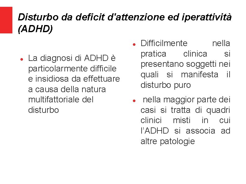 Disturbo da deficit d'attenzione ed iperattività (ADHD) La diagnosi di ADHD è particolarmente difficile