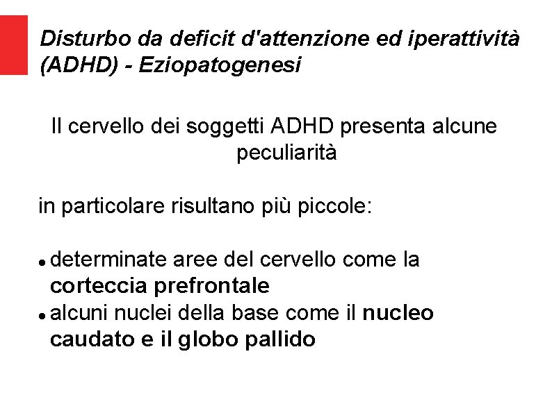 Disturbo da deficit d'attenzione ed iperattività (ADHD) - Eziopatogenesi Il cervello dei soggetti ADHD