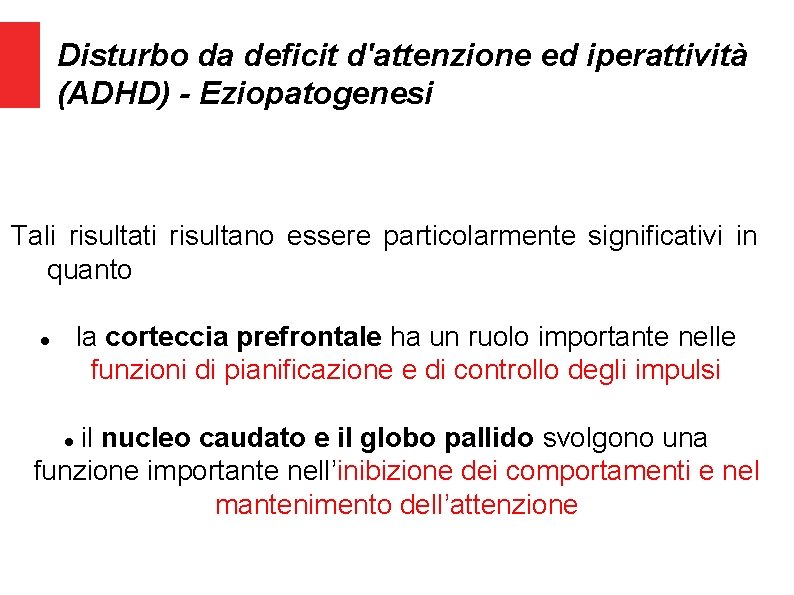Disturbo da deficit d'attenzione ed iperattività (ADHD) - Eziopatogenesi Tali risultati risultano essere particolarmente