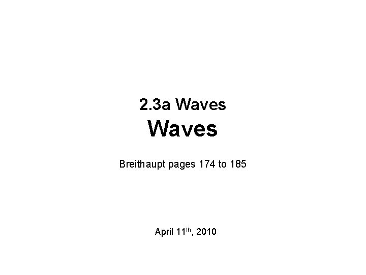 2. 3 a Waves Breithaupt pages 174 to 185 April 11 th, 2010 
