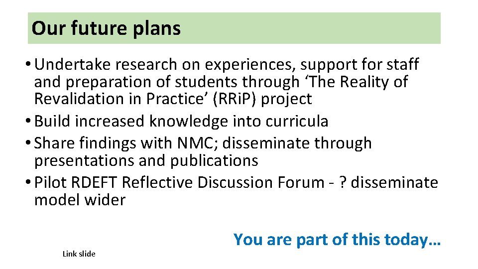 Our future plans • Undertake research on experiences, support for staff and preparation of