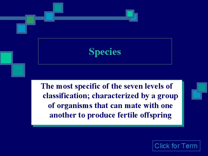 Species The most specific of the seven levels of classification; characterized by a group