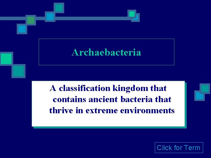 Archaebacteria A classification kingdom that contains ancient bacteria that thrive in extreme environments Click