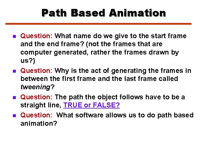 Path Based Animation n n Question: What name do we give to the start