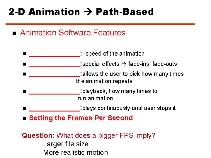 2 -D Animation Path-Based n Animation Software Features n n n _______: speed of