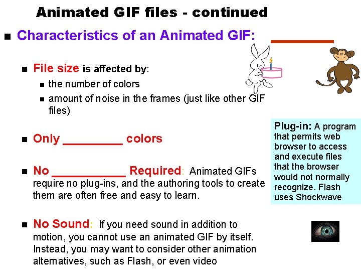 Animated GIF files - continued n Characteristics of an Animated GIF: n File size