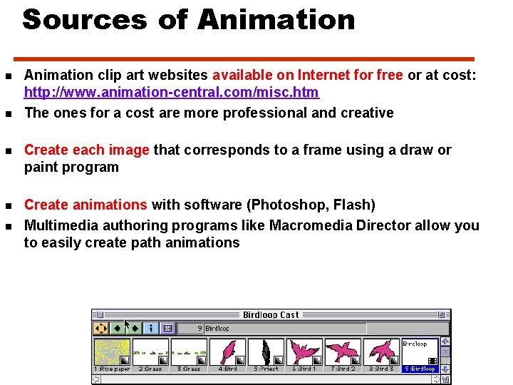 Sources of Animation n n Animation clip art websites available on Internet for free