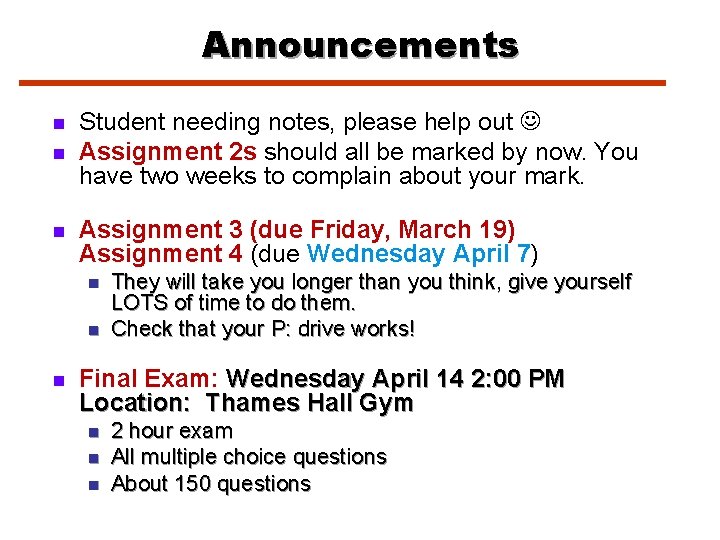 Announcements n n n Student needing notes, please help out Assignment 2 s should