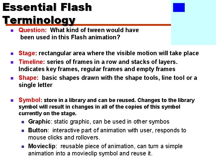 Essential Flash Terminology n Question: What kind of tween would have been used in