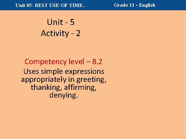 Unit 05 - BEST USE OF TIME. Unit - 5 Activity - 2 Competency