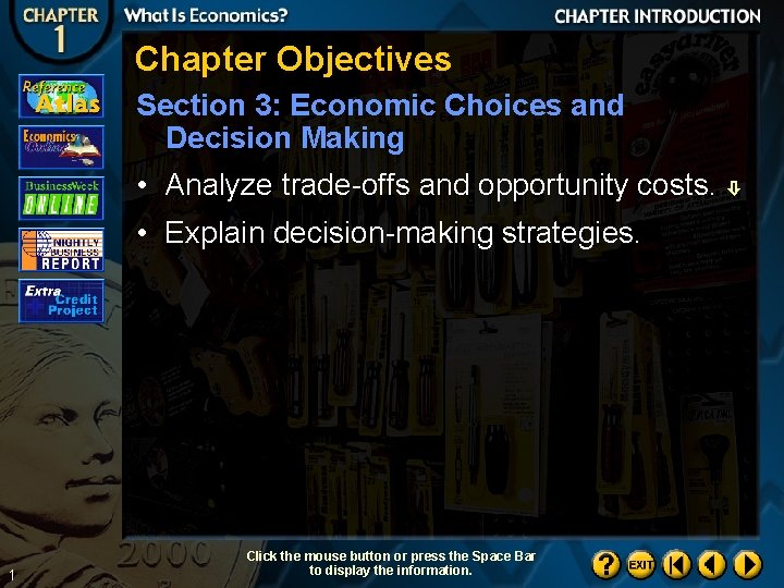 Chapter Objectives Section 3: Economic Choices and Decision Making • Analyze trade-offs and opportunity