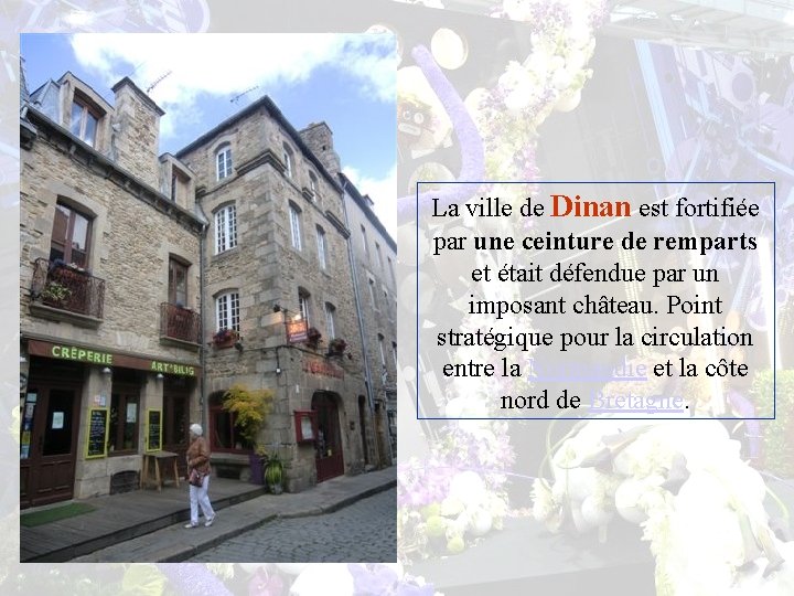 La ville de Dinan est fortifiée par une ceinture de remparts et était défendue