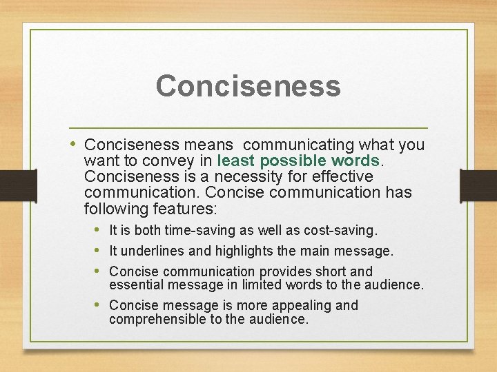 Conciseness • Conciseness means communicating what you want to convey in least possible words.