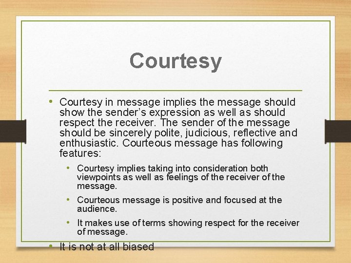 Courtesy • Courtesy in message implies the message should show the sender’s expression as