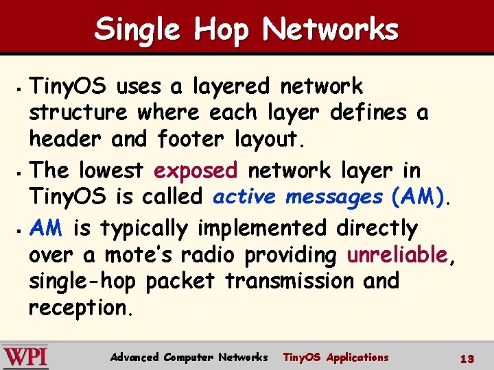 Single Hop Networks Tiny. OS uses a layered network structure where each layer defines