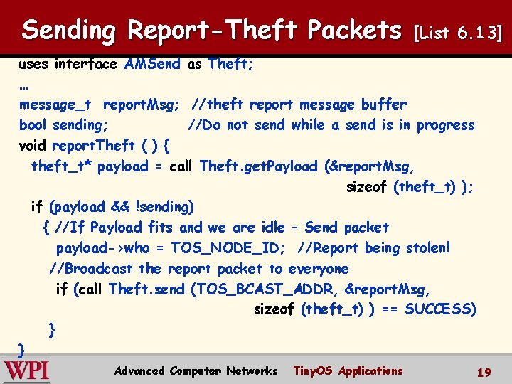 Sending Report-Theft Packets [List 6. 13] uses interface AMSend as Theft; … message_t report.