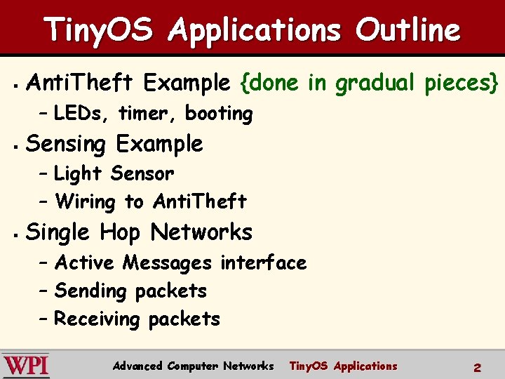 Tiny. OS Applications Outline § Anti. Theft Example {done in gradual pieces} – LEDs,