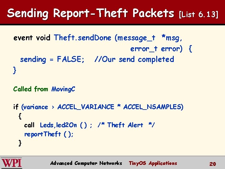 Sending Report-Theft Packets [List 6. 13] event void Theft. send. Done (message_t *msg, error_t