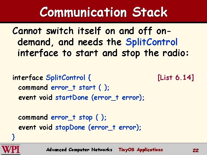 Communication Stack Cannot switch itself on and off ondemand, and needs the Split. Control