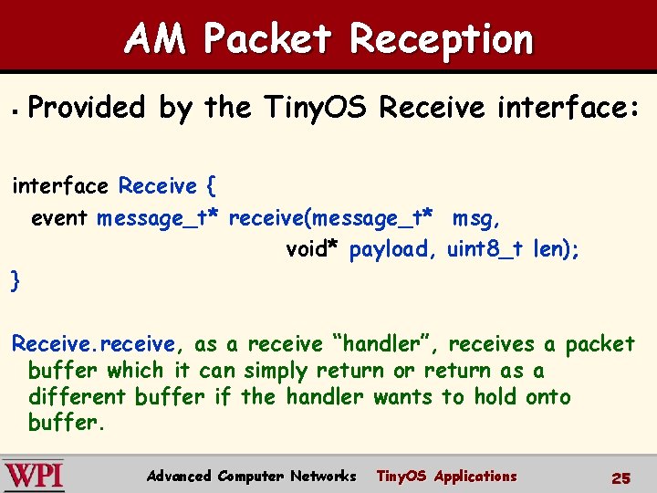 AM Packet Reception § Provided by the Tiny. OS Receive interface: interface Receive {