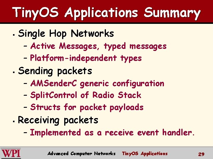 Tiny. OS Applications Summary § Single Hop Networks – Active Messages, typed messages –