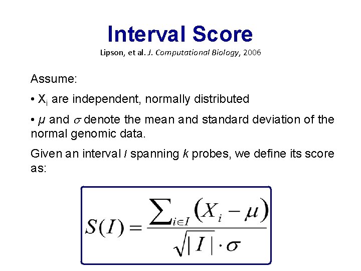 Interval Score Lipson, et al. J. Computational Biology, 2006 Assume: • Xi are independent, Interval Score Lipson, et al. J. Computational Biology, 2006 Assume: • Xi are independent,
