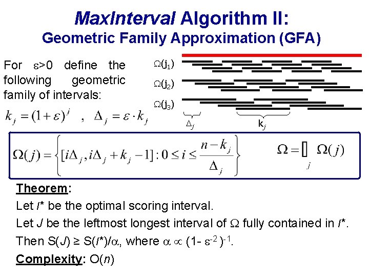 Max. Interval Algorithm II: Geometric Family Approximation (GFA) For >0 define the following geometric