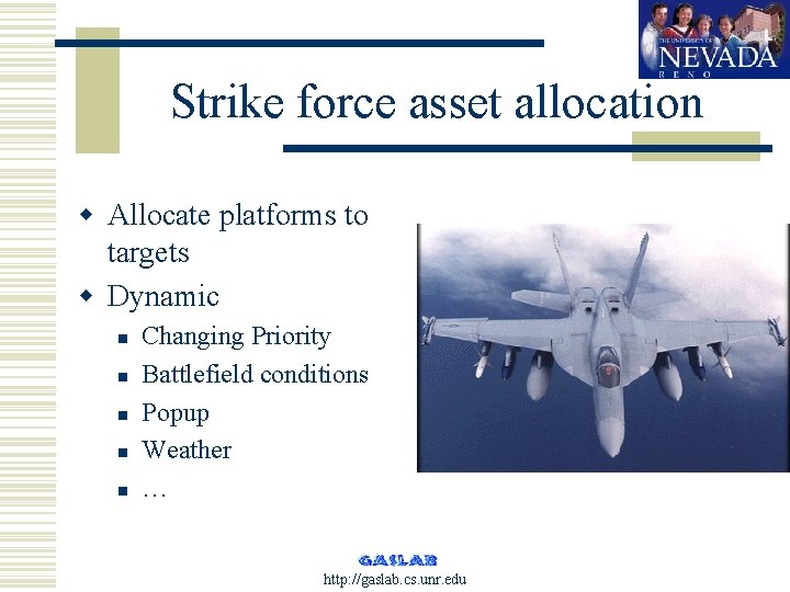 Strike force asset allocation w Allocate platforms to targets w Dynamic n n n