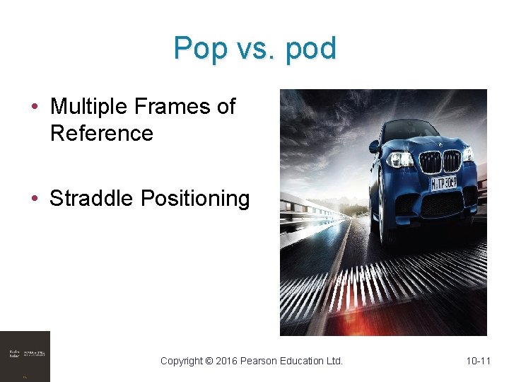 Pop vs. pod • Multiple Frames of Reference • Straddle Positioning Copyright © 2016