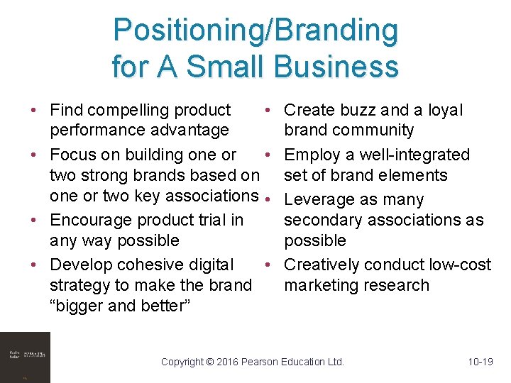 Positioning/Branding for A Small Business • Find compelling product • performance advantage • Focus