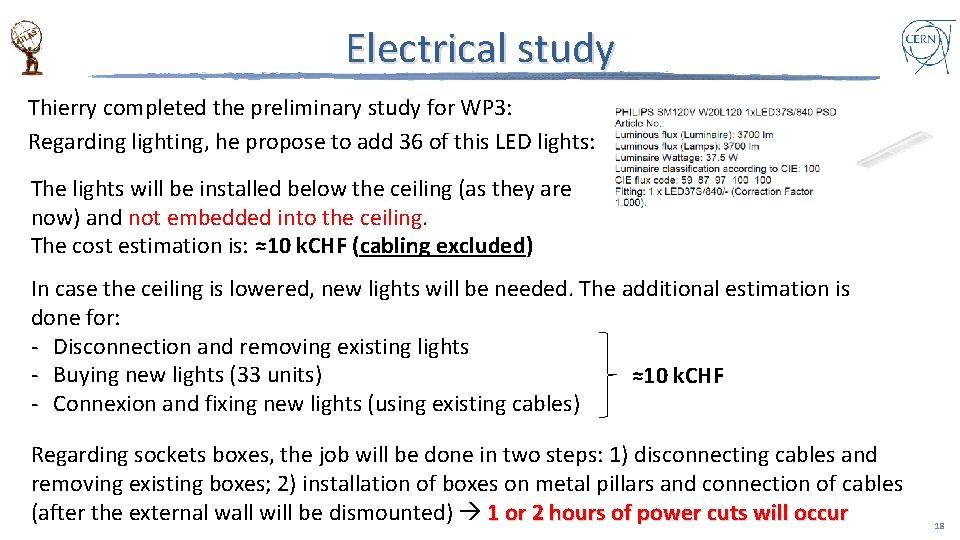 Electrical study Thierry completed the preliminary study for WP 3: Regarding lighting, he propose