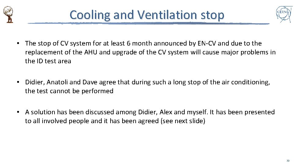 Cooling and Ventilation stop • The stop of CV system for at least 6