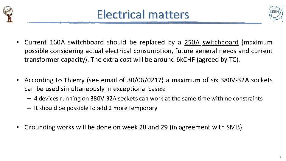 Electrical matters • Current 160 A switchboard should be replaced by a 250 A