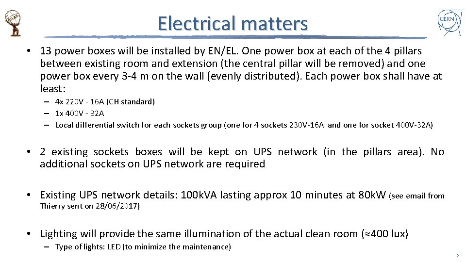 Electrical matters • 13 power boxes will be installed by EN/EL. One power box