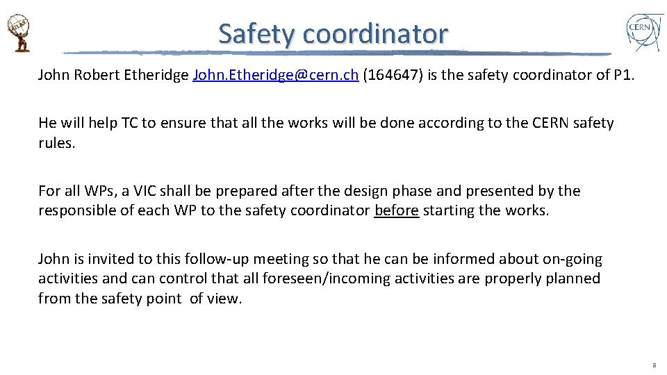 Safety coordinator John Robert Etheridge John. Etheridge@cern. ch (164647) is the safety coordinator of
