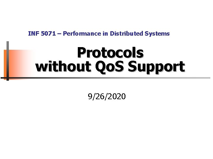 INF 5071 – Performance in Distributed Systems Protocols without Qo. S Support 9/26/2020 