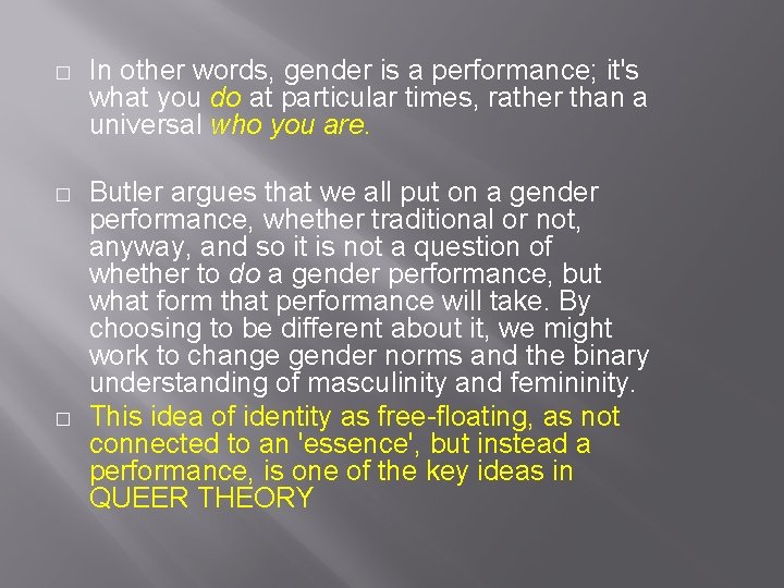 � In other words, gender is a performance; it's what you do at particular