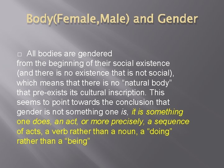 Body(Female, Male) and Gender All bodies are gendered from the beginning of their social