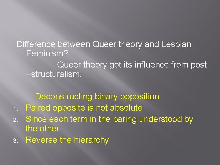 Difference between Queer theory and Lesbian Feminism? Queer theory got its influence from post