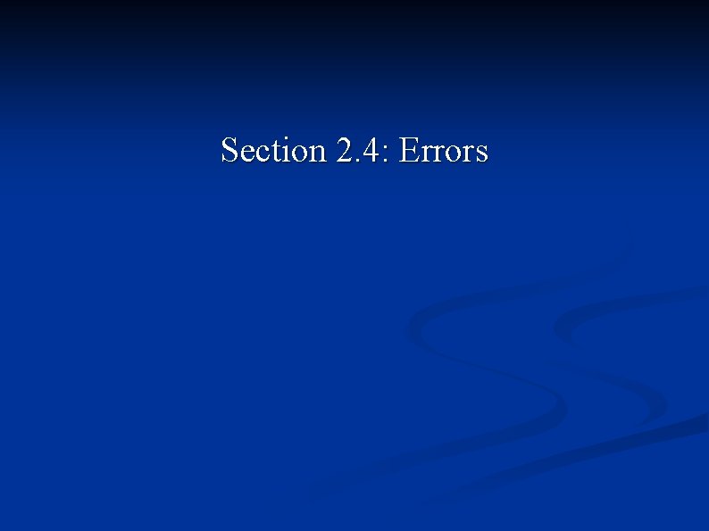 Section 2. 4: Errors 