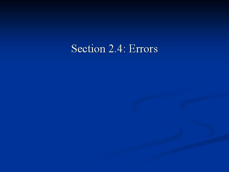 Section 2. 4: Errors 