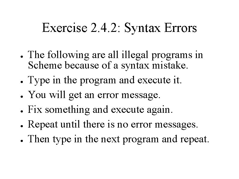 Exercise 2. 4. 2: Syntax Errors ● ● ● The following are all illegal