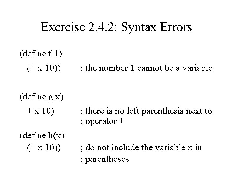 Exercise 2. 4. 2: Syntax Errors (define f 1) (+ x 10)) ; the